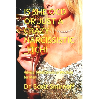 预订 Is She Ocd or Just a Crazy Narcissistic _Itch!: Advice, Meditations & Wisdom for Men: 9798322710523