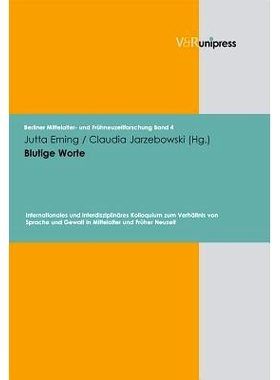 预订 Blutige Worte: Internationales und interdisziplinäres Kolloquium zum Verhältnis von Sprache und Gewalt in Mittela