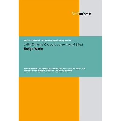 预订 Blutige Worte: Internationales und interdisziplinäres Kolloquium zum Verhältnis von Sprache und Gewalt in Mittela