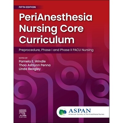 预订 PeriAnesthesia Nursing Core Curriculum Preprocedure, Phase I and Phase II PACU Nursing 9780443127588