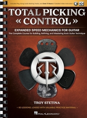 预订 Total Picking Control - Expanded Speed Mechanics for Guitar with 60 Lessons, Audio Backing Tracks, and Over 17 Hour