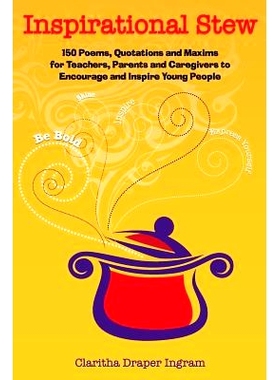 预订 Inspirational Stew: 150 Poems, Quotations and Maxims for Teachers, Parents and Caregivers to Encourage and Inspire
