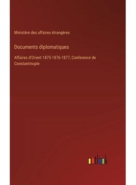 预订 Documents diplomatiques: Affaires d’Orient 1875-1876-1877, Conference de Constantinople: 9783385023659