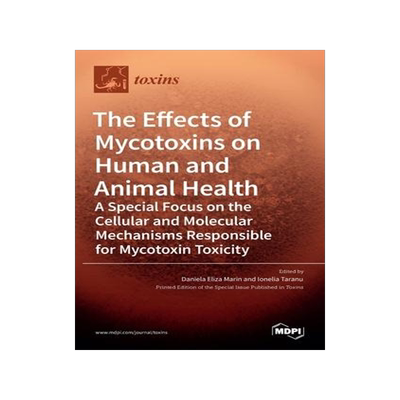 [预订]The Effects of Mycotoxins on Human and Animal Health-a Special Focus on the Cellular and Molecular M 9783036530284