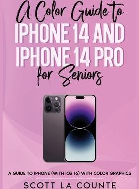 [预订]A Color Guide to iPhone 14 and iPhone 14 Pro for Seniors: A Guide to the 2022 iPhone (with iOS 16) w 9781629175768