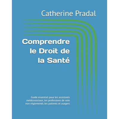 预订 Comprendre le Droit de la Santé: Guide essentiel pour les assistants médicosociaux, les professions de soin non r