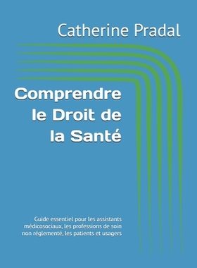 预订 Comprendre le Droit de la Santé: Guide essentiel pour les assistants médicosociaux, les professions de soin non r