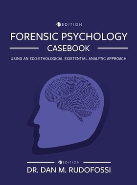 预订 Forensic Psychology Casebook: Using An Eco-Ethological Existential Analytic Approach: 9798823372756