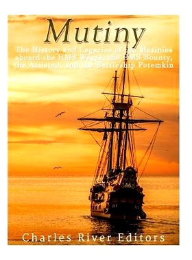 预订 Mutiny: The History and Legacy of the Mutinies aboard the HMS Wager, the HMS Bounty, the Amistad, and the Battleshi