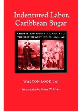 预订 Indentured Labor, Caribbean Sugar: Chinese and Indian Migrants to the British West Indies, 1838-1918 契约劳工，加勒