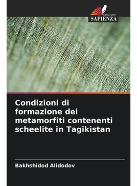预订 Condizioni di formazione dei metamorfiti contenenti scheelite in Tagikistan: 9786209264412