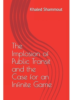 预订 The Implosion of Public Transit and the Case for an Infinite Game: 9798733746876