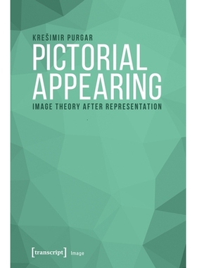 预订 Pictorial Appearing: Image Theory After Representation: 9783837641356