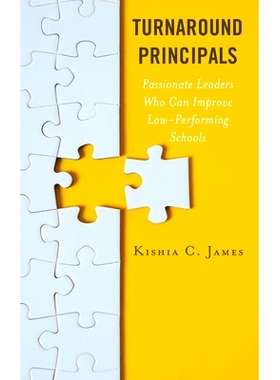 预订 Turnaround Principals: Passionate Leaders Who Can Improve Low-Performing Schools 扭转校长：可以改善表现不佳学校的充
