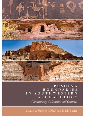预订 Pushing Boundaries in Southwestern Archaeology: Chronometry, Collections, and Contexts 推动西南考古学的边界：计时、