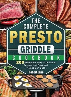 [预订]The Complete Presto Griddle Cookbook: 200 Affordable, Easy & Delicious Recipes that Busy and Novice  9781801662581