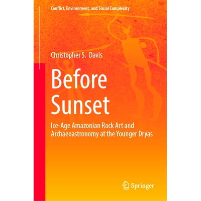 预订 Before Sunset: Ice-Age Amazonian Rock Art and Archaeoastronomy at the Younger Dryas 日落之前：新仙女木期的冰河时代*