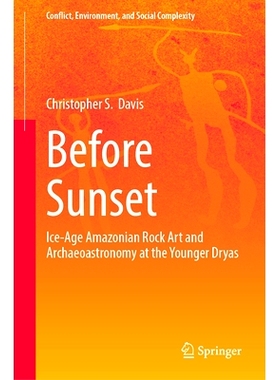预订 Before Sunset: Ice-Age Amazonian Rock Art and Archaeoastronomy at the Younger Dryas 日落之前：新仙女木期的冰河时代*