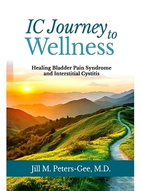 预订 IC Journey to Wellness: Healing Bladder Pain Syndrome and Interstitial Cystitis