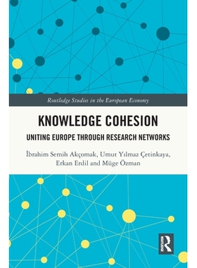 预订 Knowledge Cohesion: Uniting Europe Through Research Networks 知识凝聚力：通过研究网络联合欧洲: 9781032701806