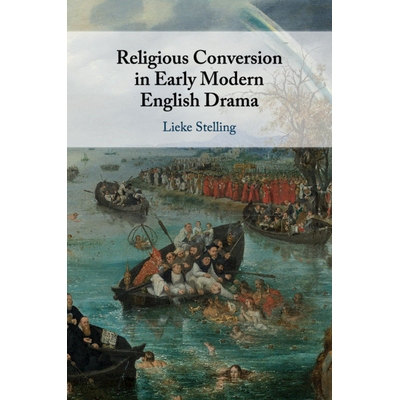 预订 Religious Conversion in Early Modern English Drama 早期现代英语戏剧中的宗教皈依: 9781108701822