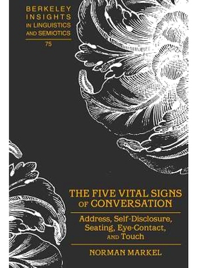 预订 The Five Vital Signs of Conversation: Address, Self-Disclosure, Seating, Eye-Contact, and Touch: 9781433107368