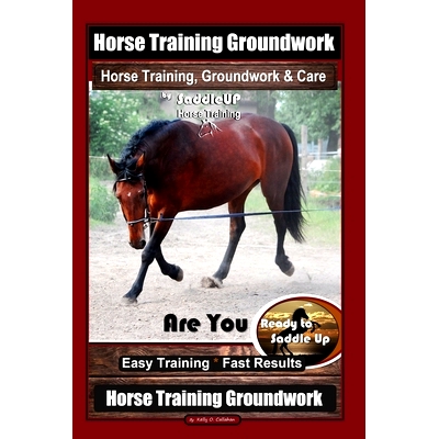 预订 Horse Training Groundwork, Horse Training, Groundwork & Care By SaddleUP Horse Training, Are You Ready to Saddle Up