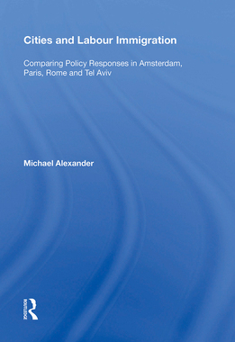 [预订]Cities and Labour Immigration: Comparing Policy Responses in Amsterdam, Paris, Rome and Tel Aviv