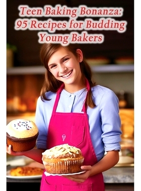 预订 Teen Baking Bonanza: 95 Recipes for Budding Young Bakers: 9798866318674