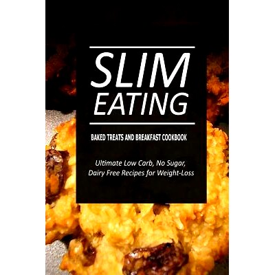 预订 Slim Eating - Baked Treats and Breakfast Cookbook: Skinny Recipes for Fat Loss and a Flat Belly: 9781500290313
