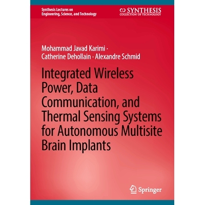预订 Integrated Wireless Power, Data Communication, and Thermal Sensing Systems for Autonomous Multisite Brain Implants