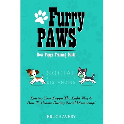 预订 Furry Paws: Raising Your Puppy The Right Way & How To Groom During Social Distancing!: 9781087954509