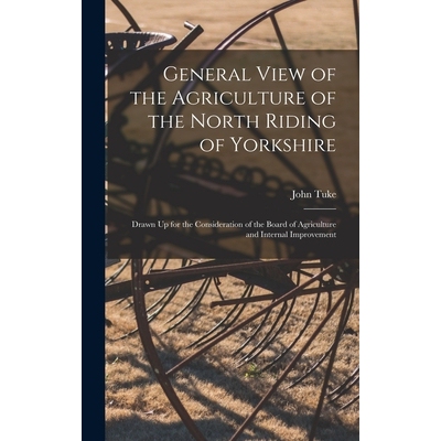 预订 General View of the Agriculture of the North Riding of Yorkshire: Drawn Up for the Consideration of the Board of Ag