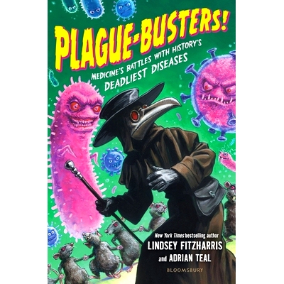 预订 Plague-Busters!: Medicine’s Battles with History’s Deadliest Diseases: 9781547606030