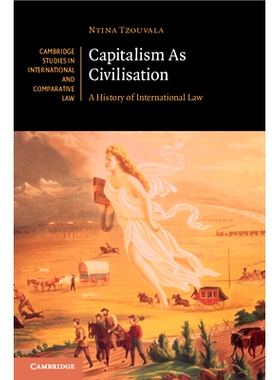 预订 Capitalism As Civilisation: A History of International Law 作为文明的资本主义：国际法史: 9781108739559