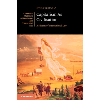 预订 Capitalism As Civilisation: A History of International Law 作为文明的资本主义：国际法史: 9781108739559