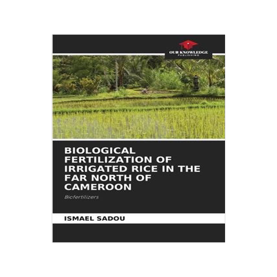 [预订]Biological Fertilization of Irrigated Rice in the Far North of Cameroon 9786205761595