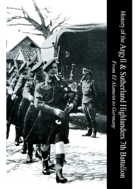 预订 HISTORY OF THE ARGYLL & SUTHERLAND HIGHLANDERS 7th BATTALION From El Alamein To Germany: 9781781519653