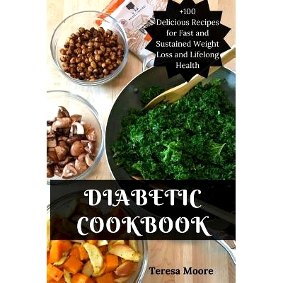 预订 Diabetic Cookbook: +100 Delicious Recipes for Fast and Sustained Weight Loss and Lifelong Health: 9781718186590