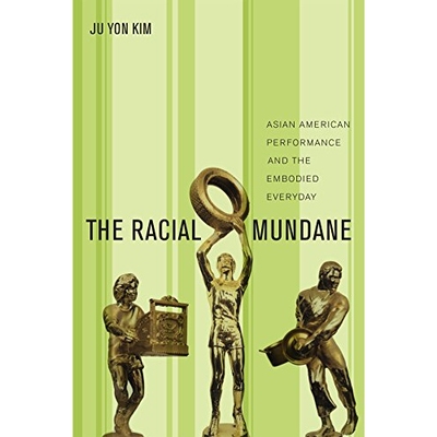 预订 The Racial Mundane: Asian American Performance and the Embodied Everyday 世俗的种族：亚裔美国人的行为与日常体现: 97
