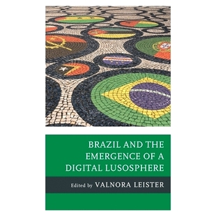 巴西与数字光球圈 9781498555098 the Digital and Emergence 出现 预订 Lusosphere Brazil