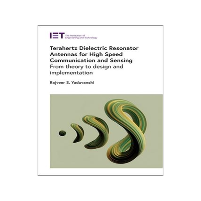 [预订]Terahertz Dielectric Resonator Antennas for High Speed Communication and Sensing: From Theory to Des 9781839533556