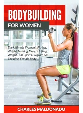 预订 Bodybuilding For Women: The Ultimate Women’s Fitness, Weight Training, Weight Lifting, Weight Loss Sports Program
