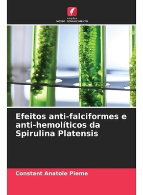 预订 Efeitos anti-falciformes e anti-hemolíticos da Spirulina Platensis: 9786209285714