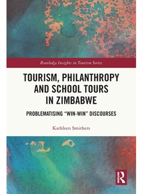 预订 Tourism, Philanthropy and School Tours in Zimbabwe: Problematising “Win-Win” Discourses 津巴布韦的旅游、慈善与学