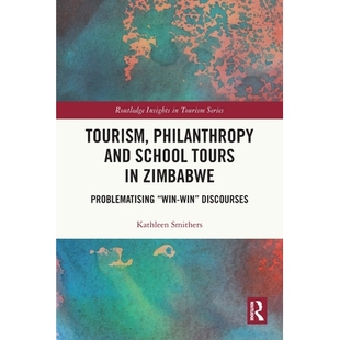 预订 Tourism, Philanthropy and School Tours in Zimbabwe: Problematising “Win-Win” Discourses 津巴布韦的旅游、慈善与学