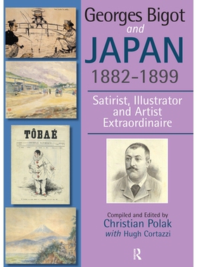 预订 Georges Bigot and Japan, 1882-1899: Satirist, Illustrator and Artist Extraordinaire 乔治·比戈与日本 1882-1899：讽