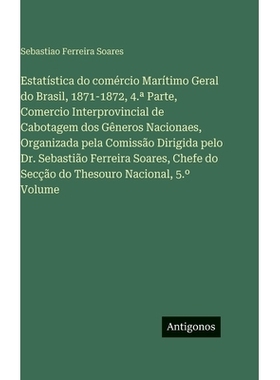 预订 Estatística do comércio Marítimo Geral do Brasil, 1871-1872, 4.a Parte, Comercio Interprovincial de Cabotagem do