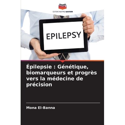 预订 Épilepsie: Génétique, biomarqueurs et progrès vers la médecine de précision 9786209328107