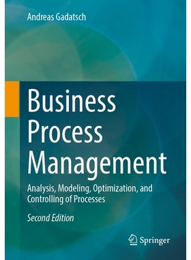预订 Business Process Management: Analysis, Modeling, Optimization, and Controlling of Processes 业务流程管理：流程的分